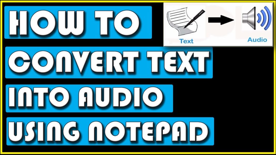 how-to-convert-text-into-audio-using-notepad-neoadviser