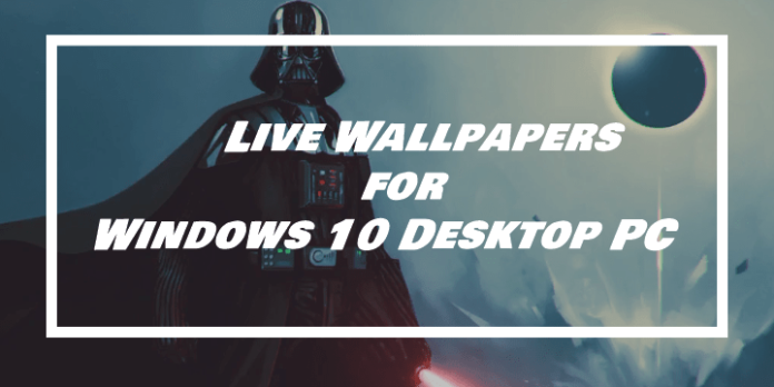 5+ Best Live Wallpapers for Windows 10 Desktop PC (2020 Edition
